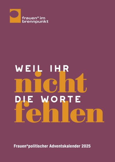 Frauen*politischer Adventskalender 2025; Weil ihr nicht die Worte fehlen